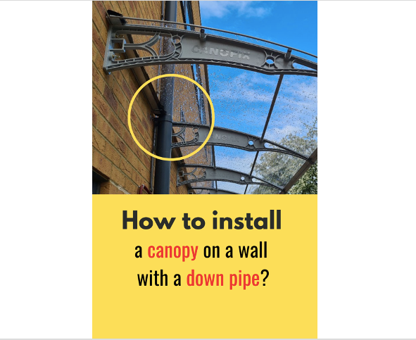 How to install a canopy on a wall with a down pipe?